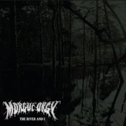 Morgue Orgy : The River and I